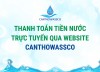 Hướng dẫn thanh toán tiền nước trực tuyến trên website CanThoWassco